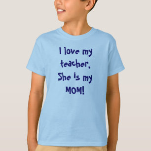 Liebe I mein Lehrer, ist sie meine MAMA! T-Shirt