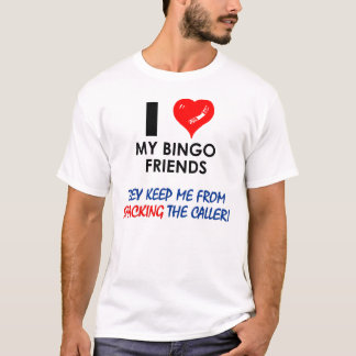 Liebe I meine Bingofreunde! T-Shirt