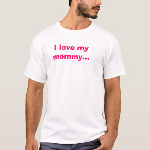 Liebe I meine Mama… T-Shirt