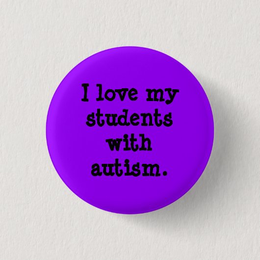Liebe I meine Studenten mit Autismus Button (Vorderseite)