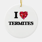 Liebe I Termiten Keramik Ornament (Vorne)