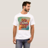 Liebe ich dich T-Shirt (Vorne ganz)