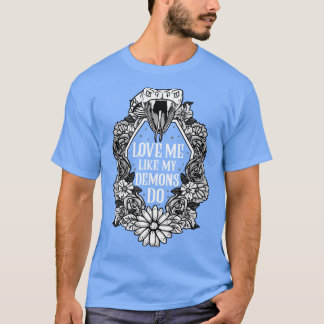 Liebe Ich wie meine Dämonen tun 1 T-Shirt