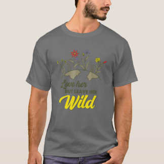 Liebe ihr, aber Verlass ihren Naturliebhabern T-Shirt