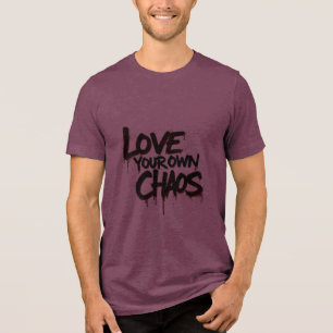 Liebe Ihr eigenes Chaos Tri-Blend Shirt
