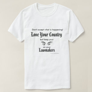 Liebe Ihr Land - behalten Blick auf Gesetzgeber T-Shirt
