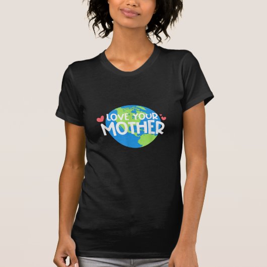 Liebe Ihr Muttererdtag T-Shirt (Vorderseite)