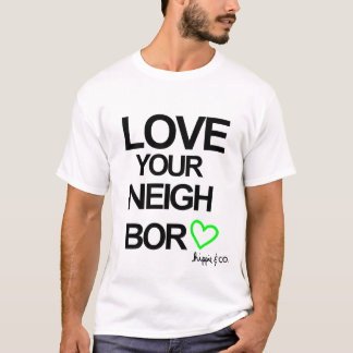 Liebe Ihr Nachbar T-Shirt