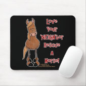 Liebe Ihr NEIGHbor-Pferd Mousepad (Mit Mouse)