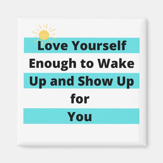 Liebe Ihr Selbst genug, um wecken und aufzutauchen Magnet (Vorne)