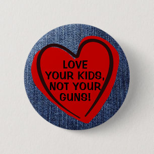 Liebe Ihre Kinder nicht Ihre Guns Pro Gun Kontroll Button