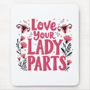 Liebe Ihre Lady Parts Womb Body Positioning Mousepad