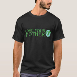 Liebe Ihre Mutter-Erde T-Shirt