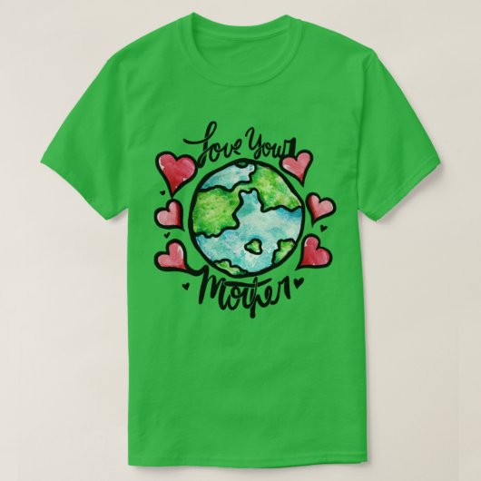 Liebe Ihrer Mutter Erde T-Shirt (Design vorne)