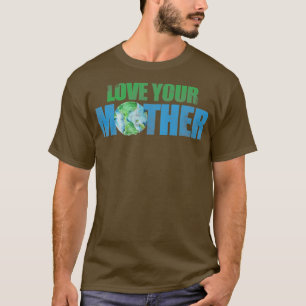 Liebe Ihrer Mutter Erde Tag3 T-Shirt