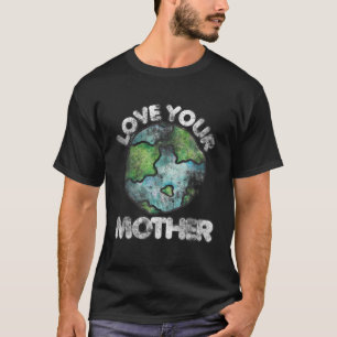Liebe Ihrer Mutter Shirt Vintag Erden Tag T - Shir