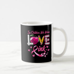 LIEBE im Oktober tragen wir Pink-Lehrer Brustkrebs Kaffeetasse