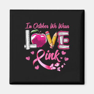 Liebe im Oktober tragen wir Pink-Lehrer Brustkrebs Magnet