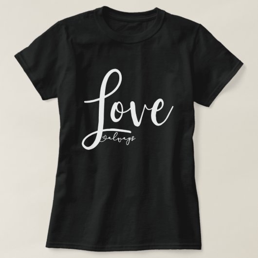 Liebe immer Elegantes Handwriting-Skript T-Shirt (Design vorne)
