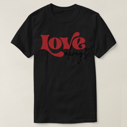 Liebe immer T-Shirt (Design vorne)