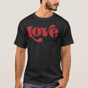 Liebe immer T-Shirt