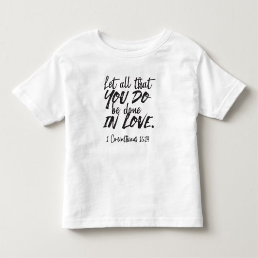 Liebe in Aktion - 1 Korinther 16:14 Inspiration Kleinkind T-shirt (Vorderseite)