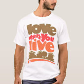 Liebe, in der Sie T-Shirt leben (Vorderseite)
