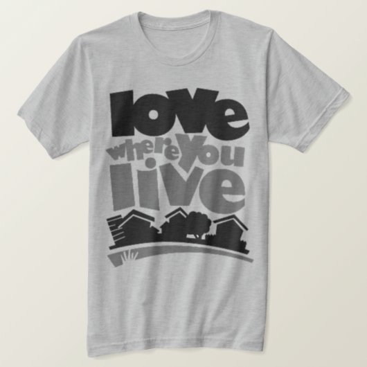 Liebe, in der Sie T-Shirt leben (Design vorne)