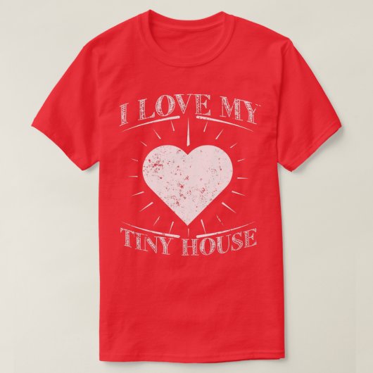 Liebe in meinem winzigen Haus T-Shirt (Design vorne)