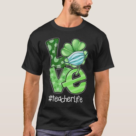 Liebe Irish Kleeblatt Teacher Life St Patrick's Da T-Shirt (Vorderseite)