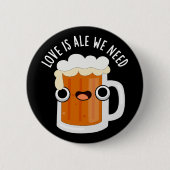 Liebe ist Ale wir brauchen lustige Bierpun Dark BG Button (Vorderseite)