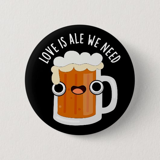 Liebe ist Ale wir brauchen lustige Bierpun Dark BG Button (Vorderseite)