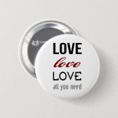 Liebe ist alles, was du brauchst Button (Vorne & Hinten)