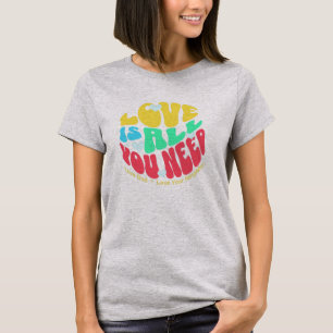 Liebe ist alles, was du brauchst-Shirt T-Shirt
