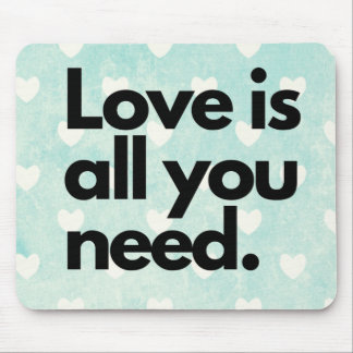 Liebe ist alles, was Sie brauchen Mousepad