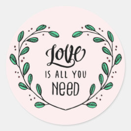 Liebe ist alles, was Sie brauchen Runder Aufkleber
