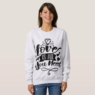 Liebe ist alles, was Sie brauchen Sweatshirt