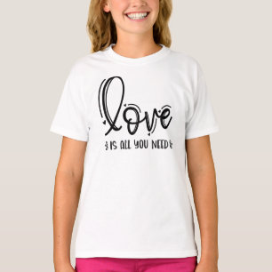 Liebe ist alles, was Sie brauchen... T-Shirt