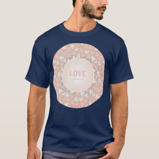 Liebe ist alles Wir brauchen romantische Botschaft T-Shirt