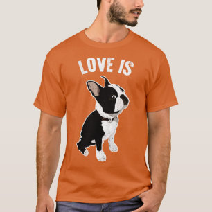 Liebe ist Boston Terrier Dog T-Shirt