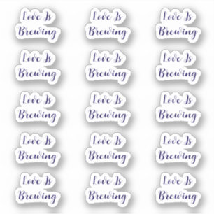 Liebe ist Brewing Coffee Event Hochzeit Brautparty Aufkleber
