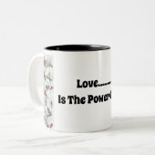 Liebe......ist der Power all dessen Zweifarbige Tasse (Vorderseite Links)
