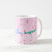 Liebe ist die Antwort Kaffeetasse (VorderseiteRechts)