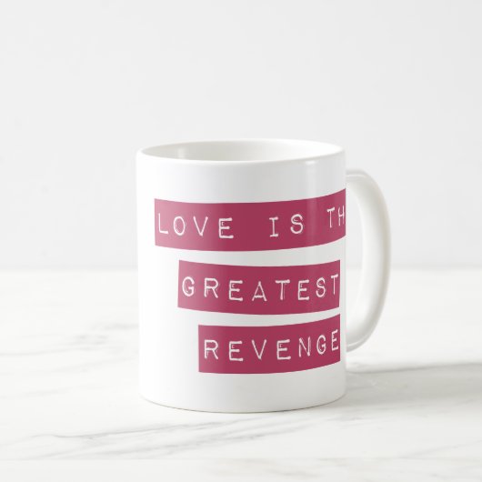 Liebe ist die Beste Rache Kaffeetasse (VorderseiteRechts)