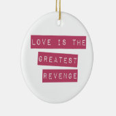 Liebe ist die Beste Rache Keramik Ornament (Rechts)