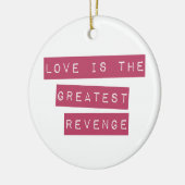 Liebe ist die Beste Rache Keramik Ornament (Links)