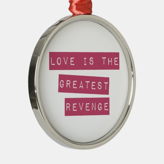 Liebe ist die Beste Rache Ornament Aus Metall (Rechts)