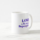 "Liebe ist die einzige echte Supermacht-Tasse" Kaffeetasse (VorderseiteRechts)