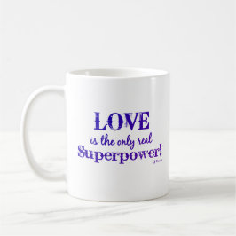 "Liebe ist die einzige echte Supermacht-Tasse" Kaffeetasse