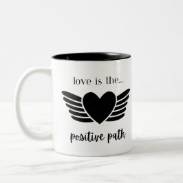 LIEBE IST DIE POSITIVE PFAD-TASSE ZWEIFARBIGE TASSE